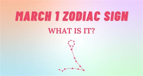 Uncover the Cosmic Secrets Behind March 1st Zodiac Signs